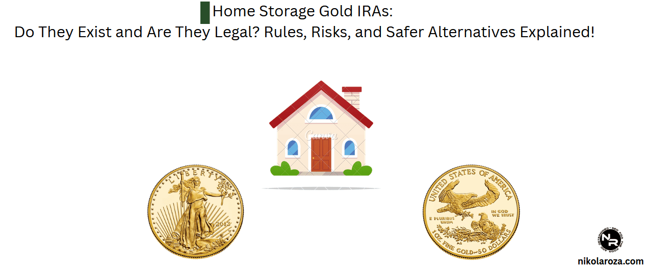 Home Storage Gold IRAs: Do They Exist and Are They Legal? Rules, Risks, and Safer Alternatives Explained!